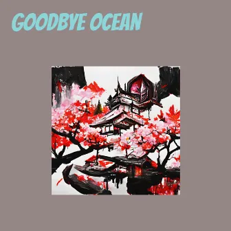 Goodbye Ocean by Didin Saepudin