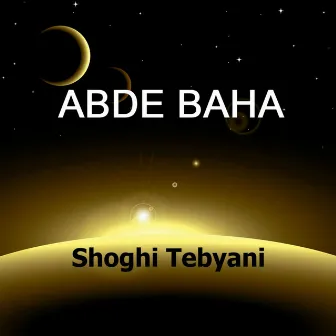 Abde Baha by Shoghi Tebyani