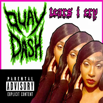 Tears I Cry by Quay Dash