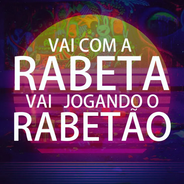 Vai com a rabeta vai com o rabetão no chão