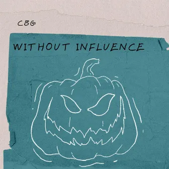 Without Influence by CBG