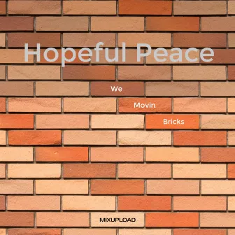 We Movin Bricks by Hopeful Peace