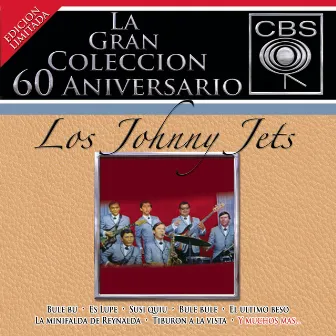 La Gran Coleccion Del 60 Aniversario CBS - Los Johnny Jets by Los Johnny Jets