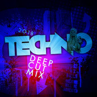 2018 Techno Deep Cut Mix by Techno Deep Cuts