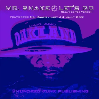 Let's Go (Clean Edited) [feat. Mr. Maalik, Lady J & Mauly Geez] by Mr. Snake