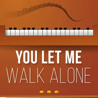 You Let Me Walk Alone (Tribute to Michael Schulte) by Cover Piano