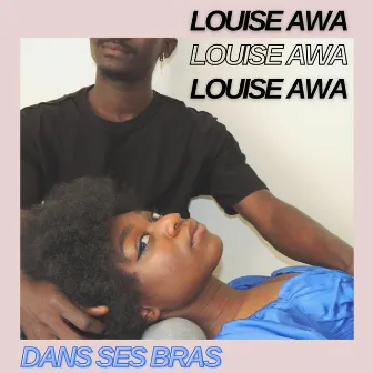 Dans ses bras by Louise Awa