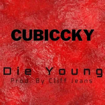 Die Young by Cubiccky