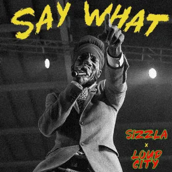 Say What by Loud City