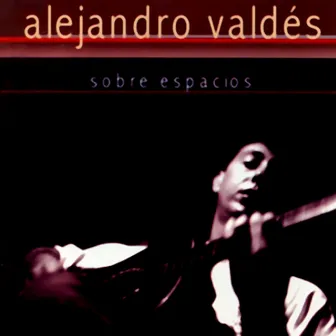 Sobre espacios (Remasterizado) by Alejandro Valdés