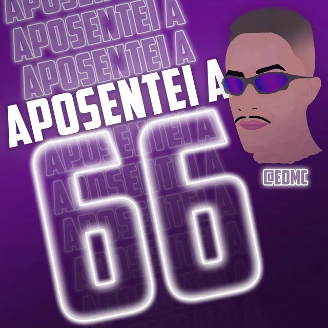 Aposentei a 66