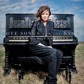 Love Songs for the King by Sarah Hart Pearsons