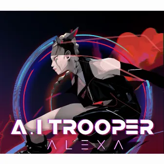 A.I TROOPER by AleXa