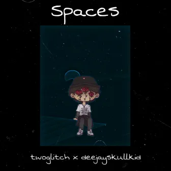 Spaces by DeeJaySkullKid