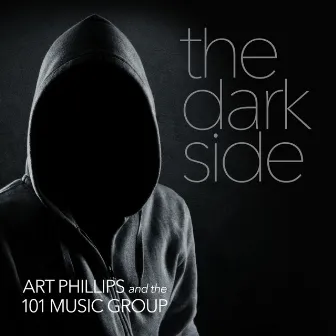 The Dark Side by Art Phillips and the 101 Music Group