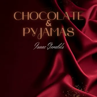 Chocolate & Pyjamas by Isaac Geralds