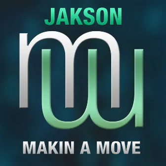 Makin A Move (Radio Edit) by Jakson