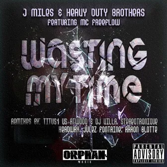 Wasting My Time by Heavy Duty Brothers