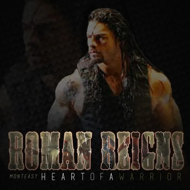 Roman Reigns (Heart of a Warrior)