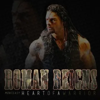 Roman Reigns (Heart of a Warrior) by Monteasy