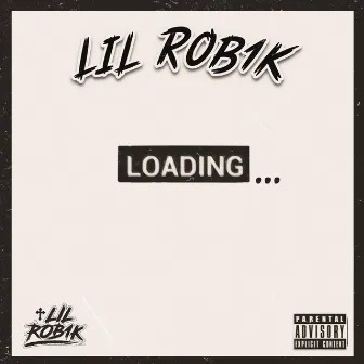 Loading.. by Lil Rob1k