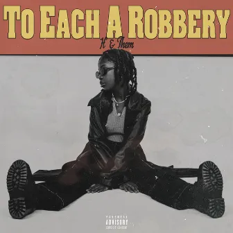 TO EACH A ROBBERY by H' & Them