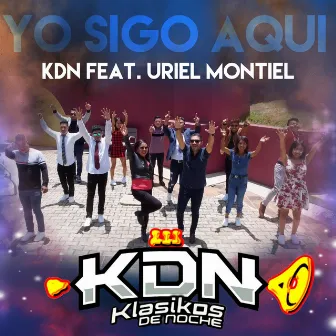 Yo Sigo Aquí by KDN Klasikos De Noche