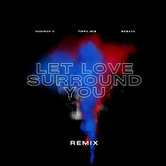 Let Love Surround You (Remix) by Nadirah X