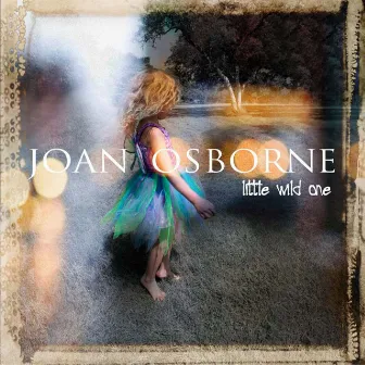 Little Wild One by Joan Osborne