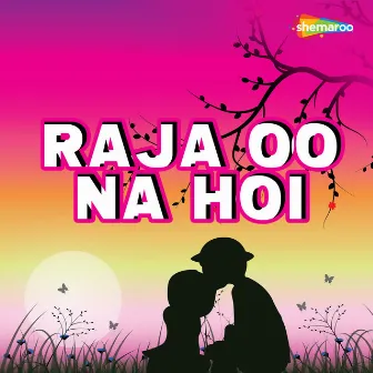 Raja Oo Na Hoi by Mahk