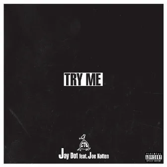 Try Me by Jay Dot