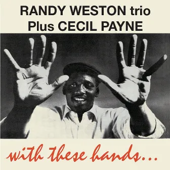 With These Hands (Remastered) by Cecil Payne