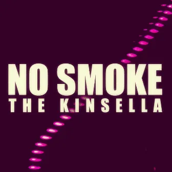 No Smoke by KINSELLA