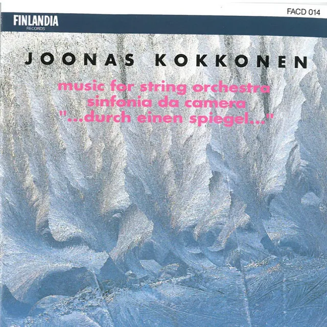 Kokkonen : Music for String Orchestra, Sinfonia da Camera, '...durch einen Spiegel...'