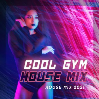 Cool Gym House Mix by House Mix 2021