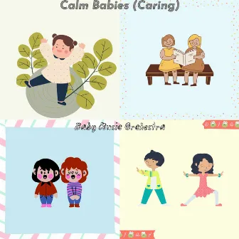 Calm Babies (Caring) by Baby Music Orchestra