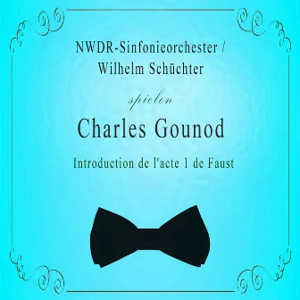 NWDR-Sinfonieorchester / Wilhelm Schüchter spielen: Charles Gounod: Introduction de l'acte 1 de Faust: Adagio molto by NWDR Sinfonieorchester