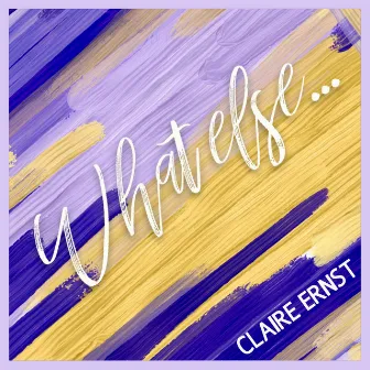 What Else by Claire Ernst