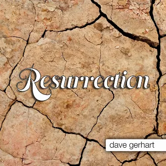 Resurrection by Dave Gerhart