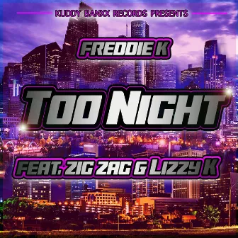 TOO NIGHT by Freddie K