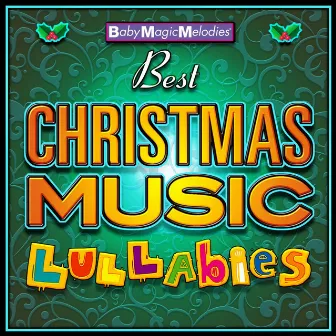 Best Christmas Music Lullabies by Baby Magic Melodies