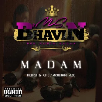 Madam by Ms. B'Havin