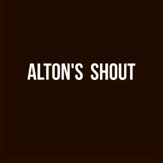 Alton's Shout by Alton Merrell