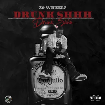 Drunk Shhh by Zo Wheelz