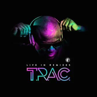 Life in Remixes by T.R.A.C.