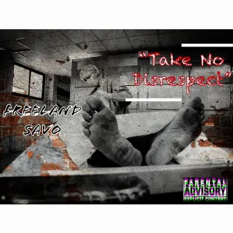 Take No Disrespect by Freeland Savo