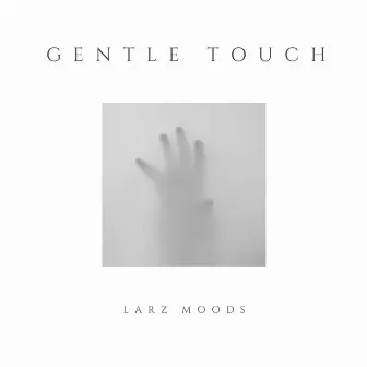 Gentle Touch by LARZ Moods