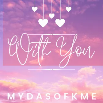 With You by MydasOfkme