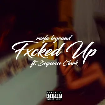 Fxcked Up by Reefa Legrand