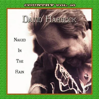 Country Vol. 10: David Harbuck - Naked in the Rain by David Harbuck